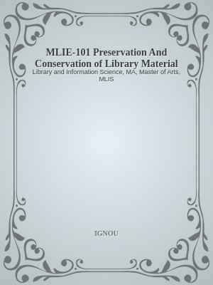 MLIE-101 Preservation And Conservation of Library Material